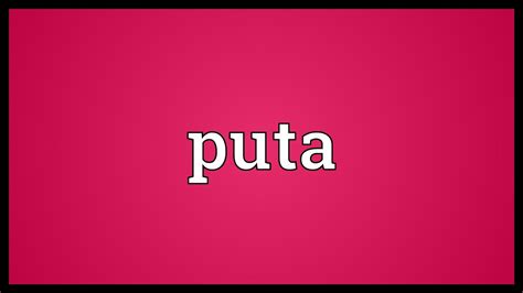 puta Meaning .